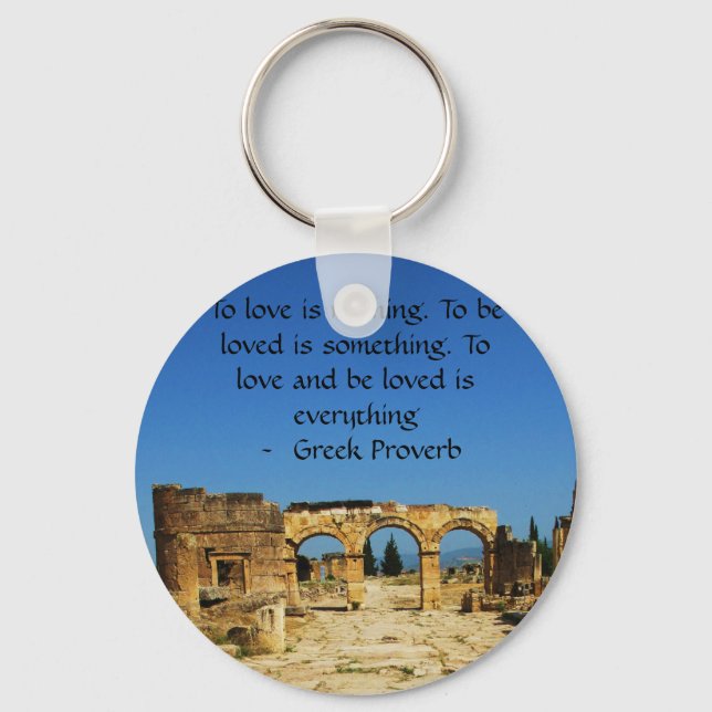 Greek Proverb about love Key Ring (Front)