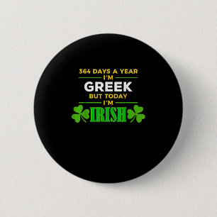 Greek Today I'm Irish Funny St. Patrick's Day Part 6 Cm Round Badge