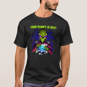 Green Alien Your Planet Is Next Sarcastic T-Shirt