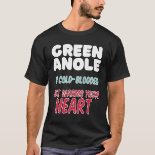 Green Anole is cold-blooded but warms your heart T-Shirt