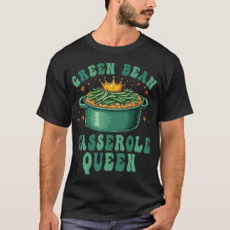 Green Bean Casserole Queen Funny Thanksgiving T-Shirt
