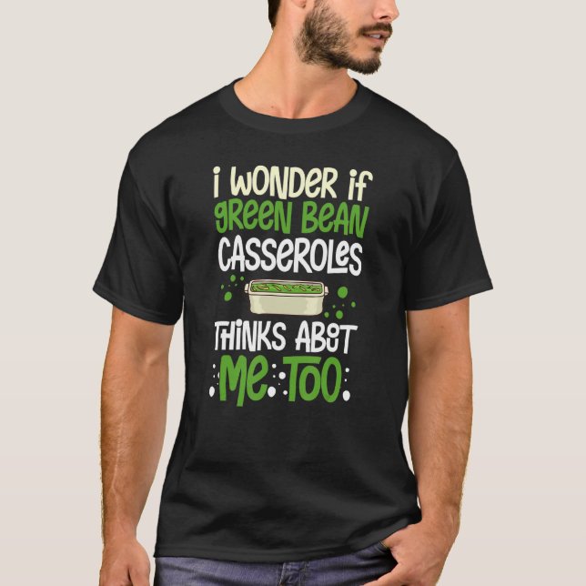 Green Bean Casserole Recipe Dish Snack String Bean T-Shirt (Front)