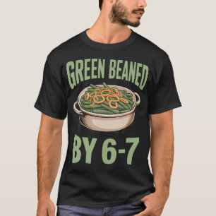 Green Beaned By 67 Funny Thanksgiving Casserole T-Shirt