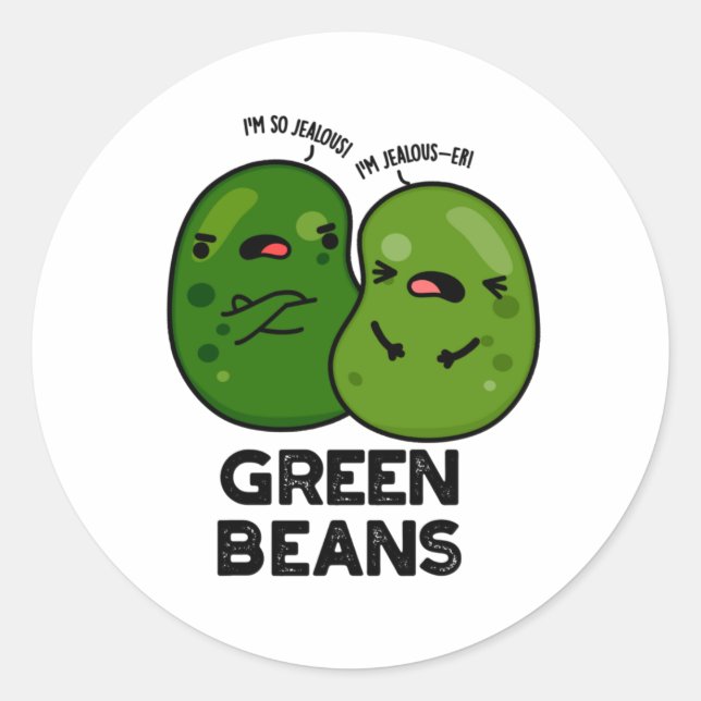 Green Beans Funny Jealous Bean Pun  Classic Round Sticker (Front)