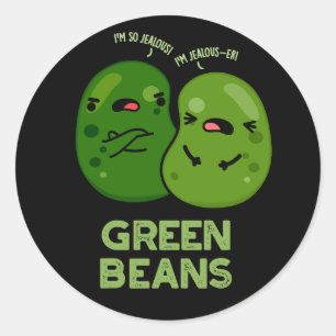 Green Beans Funny Jealous Bean Pun Dark BG Classic Round Sticker