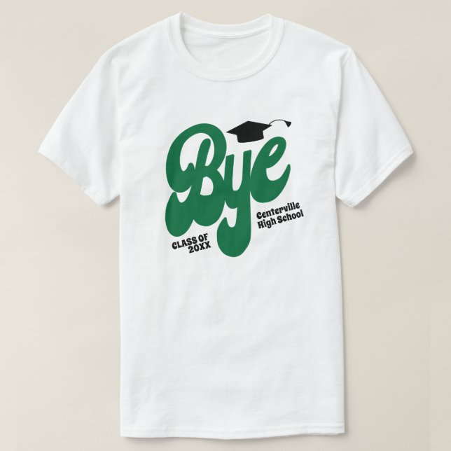 Green Bye Graduation Cap Senior T-Shirt (Design Front)