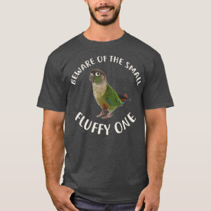 Green Cheek Conure Beware of Conure T-Shirt