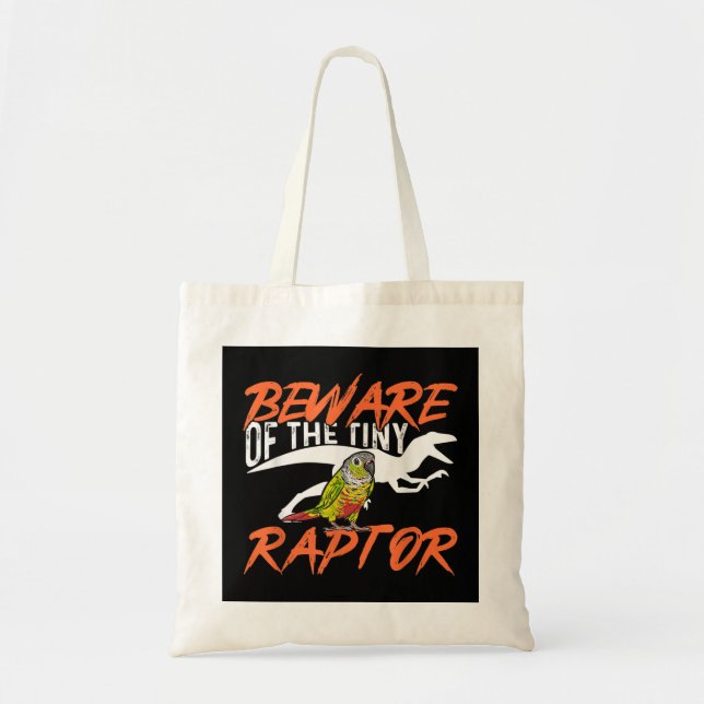 Green Cheek Conure Beware Of The Tiny Raptor Bird  Tote Bag (Front)