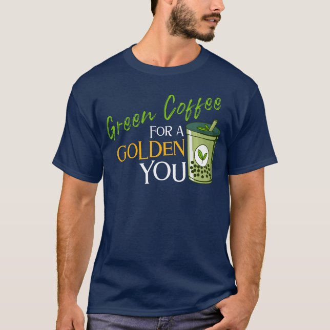 Green Coffee for a Golden You – Energy Vibe T-Shirt (Front)