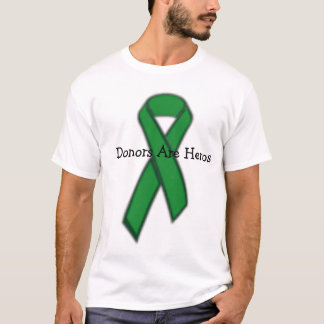 green, Donors Are Heros T-Shirt