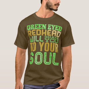 GREEN EYED REDHEAD T-Shirt