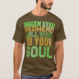 GREEN EYED REDHEAD T-Shirt