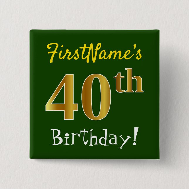 Green, Faux Gold 40th Birthday, With Custom Name 15 Cm Square Badge (Front)