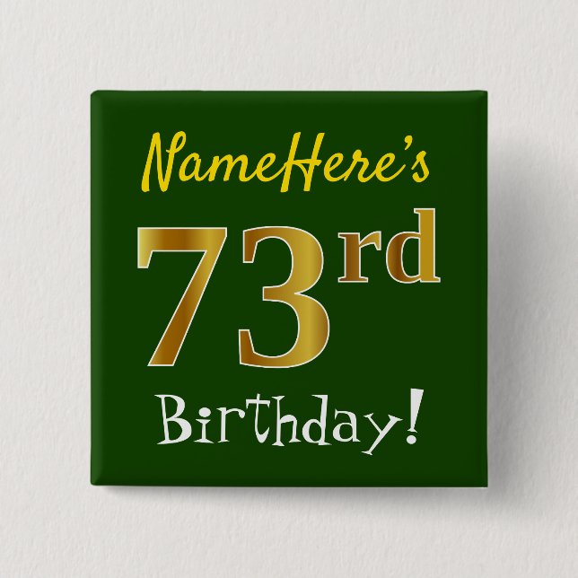 Green, Faux Gold 73rd Birthday, With Custom Name 15 Cm Square Badge (Front)