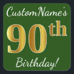 Green, Faux Gold 90th Birthday   Custom Name Square Sticker<br><div class="desc">This simple birthday sticker design features a message like "CustomName’s 90th Birthday!", with the "90th" having a faux/imitation gold-inspired colour appearance, on a green coloured background. The name can be customised. Stickers like these could perhaps be a gift for somebody who is celebrating their ninetieth birthday, or they could perhaps...</div>