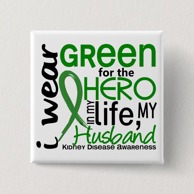 Green For Hero 2 Husband Kidney Disease 15 Cm Square Badge (Front)