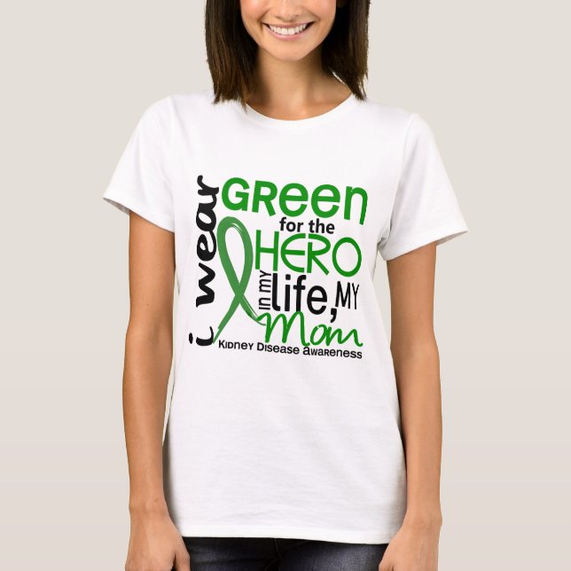 Green For Hero 2 Mum Kidney Disease T-Shirt (Front)