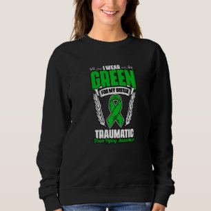 Green For Sister Traumatic Brain Injury Surgery TB Sweatshirt