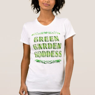 Green Garden Goddess Saying Funny T-shirt