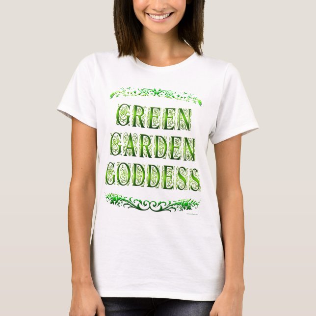 Green Garden Goddess Saying T-shirt (Front)