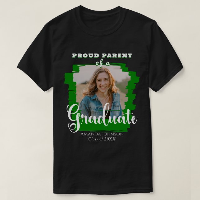 Green Graduate Photo Proud Parent Graduation T-Shirt (Design Front)