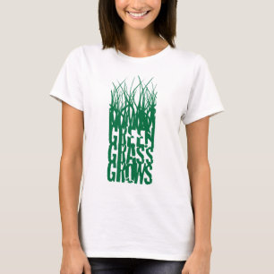 Green Grass Grows T-Shirt