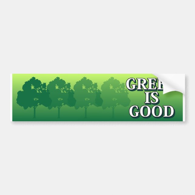 Green Is Good Bumper Sticker (Front)