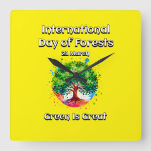 Green is Great. International Day of Forests (IDF) Square Wall Clock