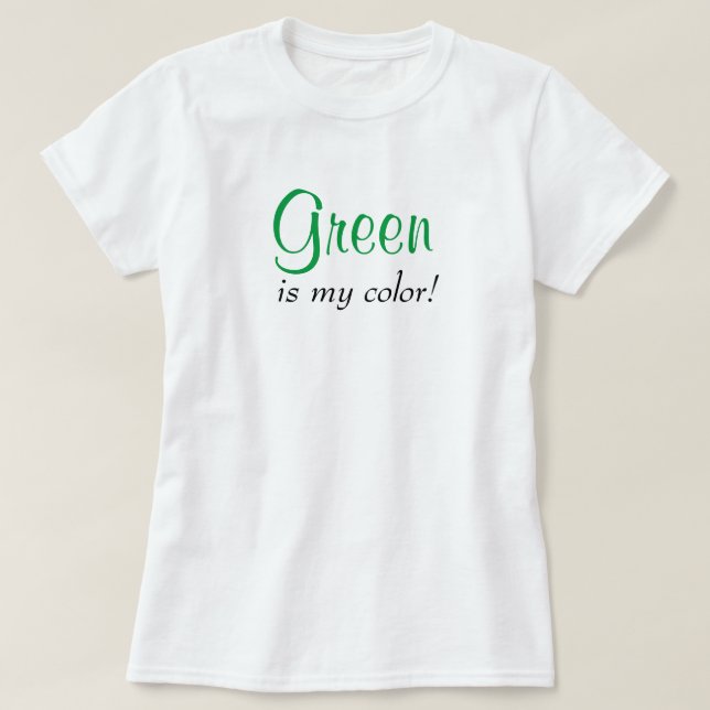 Green Is My Colour Cute Typography Girly Text T-Shirt (Design Front)