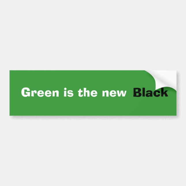Green is the new Black bumpersticker Bumper Sticker (Front)