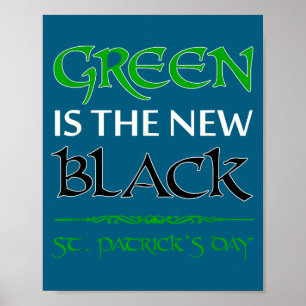 Green Is The New Black Funny Irish St. Patrick's D Poster
