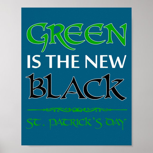 Green Is The New Black Funny Irish St. Patrick's D Poster (Front)