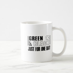 Green Is The New Black Funny St. Patrick's Day Quo Coffee Mug