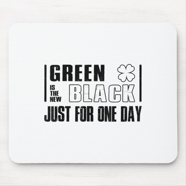 Green Is The New Black Funny St. Patrick's Day Quo Mouse Mat (Front)