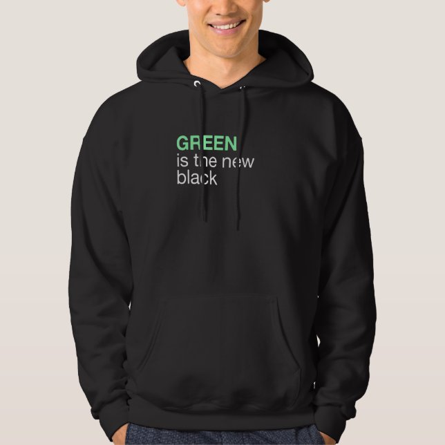 Green Is The New Black Gardening Slogan Hoodie (Front)