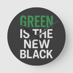 GREEN IS THE NEW BLACK ROUND CLOCK
