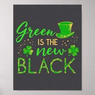Green Is The New Black - St. Patrick’s Day Shamroc Poster