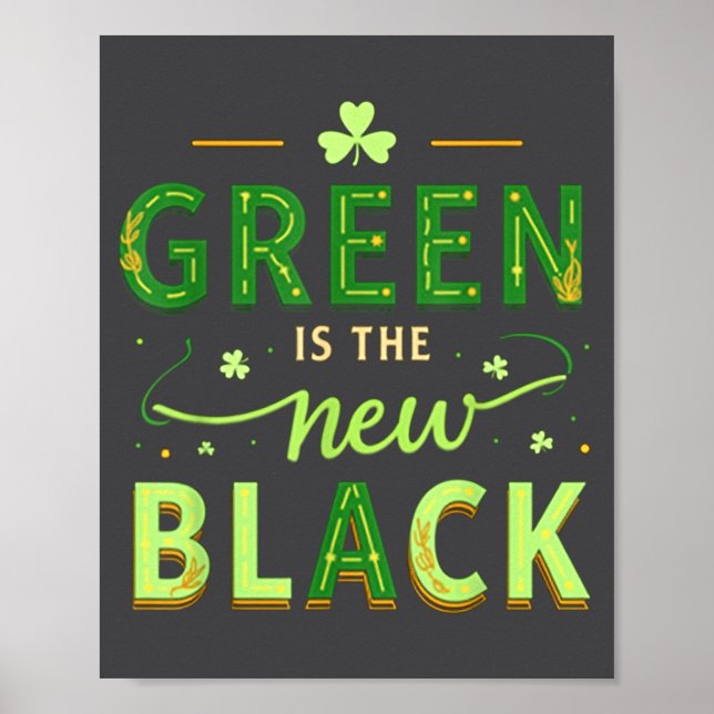 Green Is The New Black - St. Patrick’s Day Shamroc Poster (Front)
