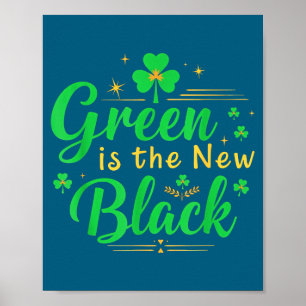Green Is The New Black - St. Patrick’s Day Shamroc Poster