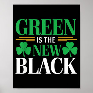 Green Is The New Black - St. Patrick’s Day Shamroc Poster
