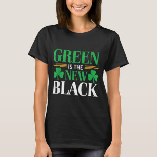 Green Is The New Black - St. Patrick’s Day Shamroc T-Shirt