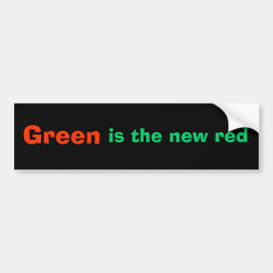 Green, is the new red bumper sticker