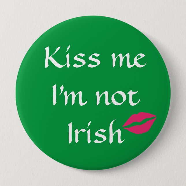 Green Kiss Me I'm Not Irish Button (Front)