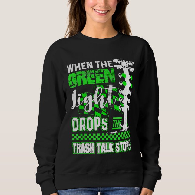 Green Light Drag Racing Fan Sweatshirt (Front)