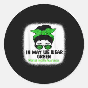 Green Messy Bun In May We Wear Green Mental Health Classic Round Sticker