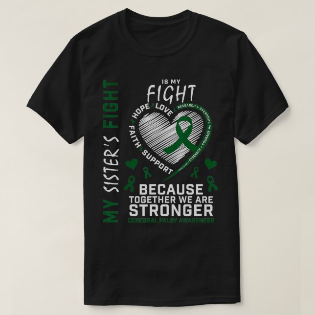 Green My Sisters Fight Is My Fight Cerebral Palsy  T-Shirt (Design Front)