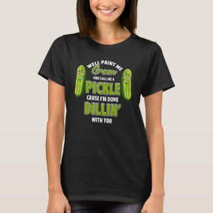 Green Pickle Dillin Joke Pun Vegetarian Cucumber T-Shirt