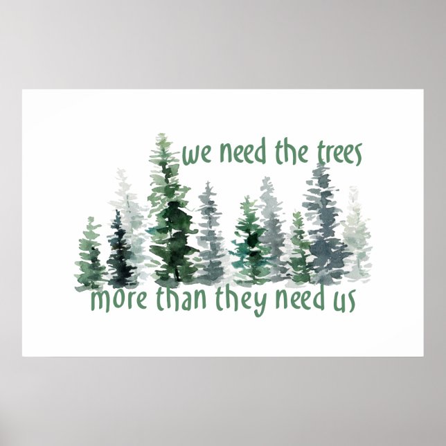 Green Pine Forest We Need the Trees Poster (Front)