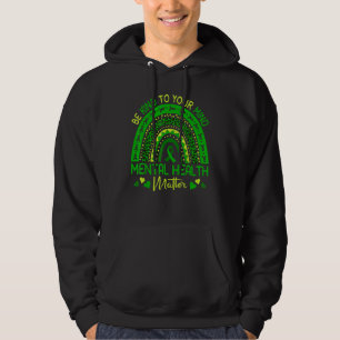Green Rainbow  Be Kind To Your Mind Mental Health  Hoodie