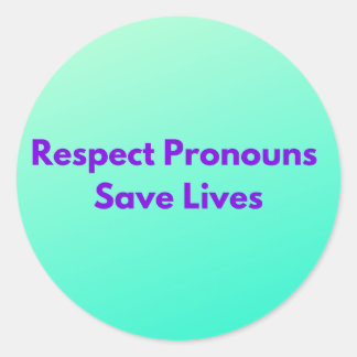 Green Respect Pronouns Save Lives  Classic Round Sticker